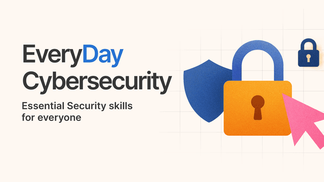 Everyday Cybersecurity: Essential Security Skills for Everyone